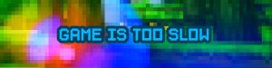 'Making Game too slow image'