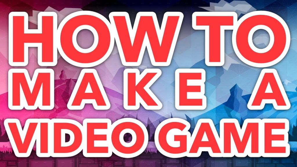 How to Make a Game