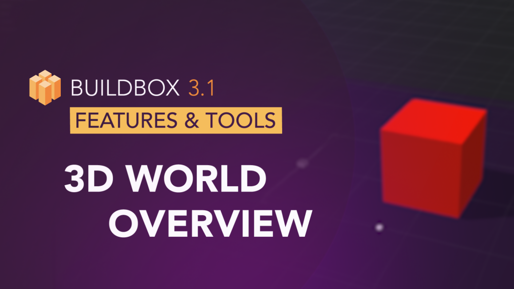 3D World Overview - Buildbox | Game Maker | Video Game Software
